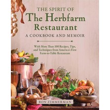 Store The Spirit Of The Herbfarm Restaurant: A Cookbook And Memoir: With More Than 100 Recipes, Tips, And Techniques From America's First Farm-To-Table Restaurant