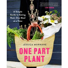 Store One Part Plant: A Simple Guide To Eating Real, One Meal At A Time