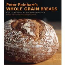 Store 's Whole Grain Breads: New Techniques, Extraordinary Flavor [a Baking Book]