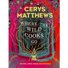 Store Where The Wild Cooks Go: Recipes, Music, Poetry, Cocktails