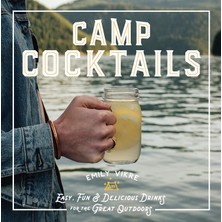 Store Camp Cocktails: Easy, Fun, And Delicious Drinks For The Great Outdoors