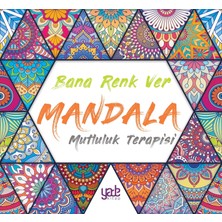 Yade Yayınları Mandala Mutluluk Terapisi Bana Renk Ver 48 Sayfa Kolektif Yazar Yayınevi Hobi Kitapları