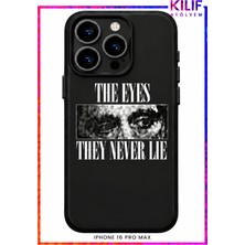 iPhone 16 Pro Max Uyumlu The Eyes They Never Lie Tasarımlı Siyah Lansman Telefon Kılıfı – Uv Baskılı