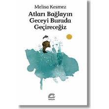 Atları Bağlayın Geceyi Burada Geçireceğiz Melisa Kesmez  İletişim Yayınları