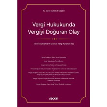 Seçkin Yayıncılık Vergi Hukukunda Vergiyi Doğuran Olay (Teori–açıklama ve Güncel Yargı Kararları Ile)