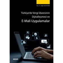 Seçkin Yayıncılık Türkiye'de Vergi Idaresinin Dijitalleşmesi ve E–mali Uygulamalar