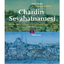 Kitap Yayınevi Chardin Seyahatnamesi  Istanbul, Osmanlı Toprakları, Gürcistan, Ermenistan, Iran