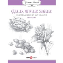 Beta Yayınevi Çizim Sanatı 10 Çiçekler Meyveler ve Sebzeler Giovanni Civardi Beta Yayıncılık
