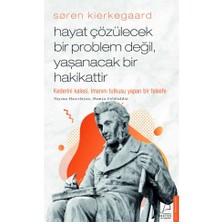 Destek Yayınları Søren Kierkegaard Hayat Çözülecek Bir Problem Değil Yaşanacak Bir Hakikattir Hamza Celâleddin