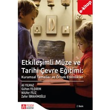 Pegem Akademi Yayıncılık Etkileşimli Müze ve Tarihi Çevre Eğitimi: Kuramsal Temeller ve Ör