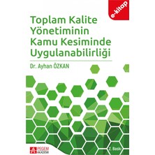 Pegem Akademi Yayıncılık Toplam Kalite Yönetiminin Kamu Kesiminde Uygulanabilirliği(E-Kita