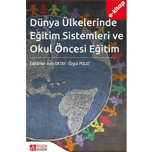 Pegem Akademi Yayıncılık Dünya Ülkelerinde Eğitim Sistemleri ve Okul Öncesi Eğitim (E-Kita