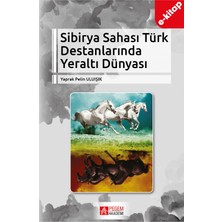 Pegem Akademi Yayıncılık Sibirya Sahası Türk Destanlarında Yeraltı Dünyası (E-Kitap)