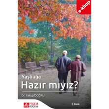 Pegem Akademi Yayıncılık Yaşlılığa Hazır Mıyız? (E-Kitap)