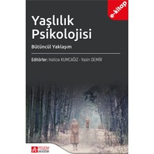 Pegem Akademi Yayıncılık Yaşlılık Psikolojisi Bütüncül Yaklaşım (E-Kitap)