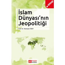 Pegem Akademi Yayıncılık Islam Dünyası’nın Jeopolitiği (E-Kitap)