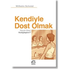 İletişim Yayınları Kendiyle Dost Olmak Hayatı Nasıl Kolaylaştırır? - Wilhelm Schmid Normal Boy Türkçe Basım