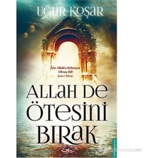 Destek Yayınları Uğur Koşar Allah de Ötesini Bırak - Destek Yapım Yayın Evi 173 Sayfa Normal Boy Karton Kapak