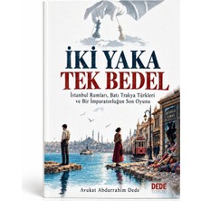 Dede Yayınları Iki Yaka Tek Bedel – Istanbul Rumları, Batı Trakya Türkleri ve Bir Imparatorluğun Son Oyunu | Av. Abdurrahim Dede