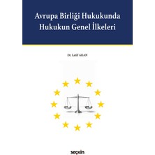 Seçkin Yayıncılık Avrupa Birliği Hukukunda Hukukun Genel Ilkeleri