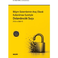Seçkin Yayıncılık Bilişim Sistemlerinin Araç Olarak Kullanılması Suretiyle Dolandırıcılık Suçu (Tck M. 158/1–F)