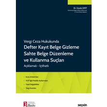 Seçkin Yayıncılık Vergi Ceza Hukukunda Defter Kayıt Belge Gizleme Sahte Belge Düzenleme ve Kullanma Suçları Konu Anlatımları • Vuk Ilgili Madde Açıklamaları • Yasal Değişiklikler • Yargı Kararları