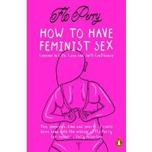 Brf Store Isoprıme How To Have Feminist Sex: Lessons In Life, Love And Self-Confidence