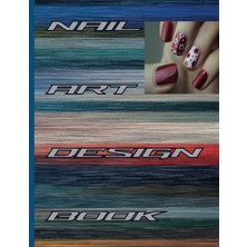 Ertürk Store Nail Art Design Book: Nail Art Planning Book, Nail Art Journal 8.5X11 120 Pages