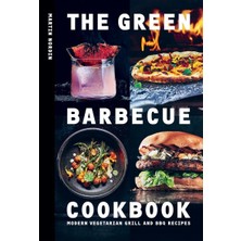Str Store The Green Barbecue Cookbook: Modern Vegetarian Grill And Bbq Recipes