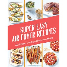 Str Store Super Easy Air Fryer Recipes: 69 Simple, Quick And Delicious Meals