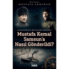 Duruş Yayınları Mustafa Kemal Samsun'a Neden Gönderildi?