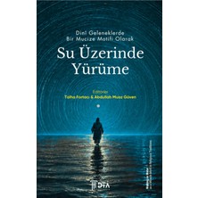 DTA Yayıncılık Dinî Geleneklerde Bir Mucize Motifi Olarak Su Üzerinde Yürüme