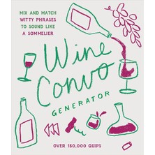 Str Store Wine Convo Generator: Mix And Match Witty Phrases To Sound Like A Sommelier