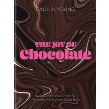 Str Store The Joy Of Chocolate: Recipes And Stories From The Wonderful World Of The Cacao Bean