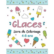 Marmara Avm Glaces Livre De Coloriage Pour Les Enfants De 4 À 8 Ans: 70 Dessins De Glaces À Colorier, Grand Format A4, Coloriage French Edition