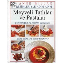 Resimleriyle Adım Adım Meyveli Tatlılar ve Pastalar (Ciltli): Günümüzün En Sevilen Yemekleri Adım Adım En Kolay Tariflerle