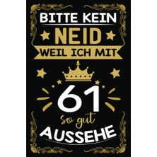 Marmara Avm Bitte Kein Neid Weil Ich Mit 61 So Gut Aussehe: 61. Geburtstag Mann Frau Geschenke Jahrgang 1961; Geschenk Männer Geburtstag 61 Jahre; Notizbuch A5,6 x 9 Zoll; 110 Seiten
