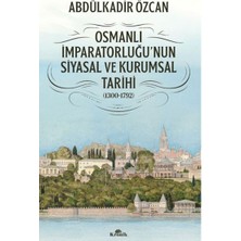 Kronik Kitap Osmanlı Imparatorluğu'nun Siyasal ve Kurumsal Tarihi (1300-1792)