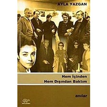 Hem Içinden Hem Dışından Baktım - Ayla Yazgan - Ayla Yazgan