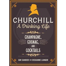 Str Store Churchill: A Drinking Life: Champagne, Cognac, And Cocktails