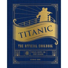 Str Store Titanic: The Official Cookbook: 40 Timeless Recipes For Every Occasion