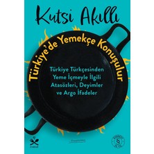Str Store Türkiye’de Yemekçe Konuşulur: Türkiye Türkçesinden Yeme Içmeyle Ilgili Atasözleri, Deyimler ve Argo Ifadeler