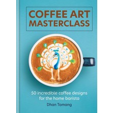 Str Store Coffee Art Masterclass: 50 Incredible Coffee Designs For The Home Barista