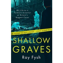 Str Store Shallow Graves: My Life As A Forensic Scientist On Britain's Biggest Cases