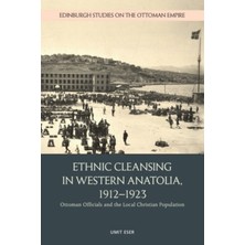 Pandora Kitabevi Ethnic Cleansing In Western Anatolia 1912 -1923 : Ottoman Officials And The Local Christian - Ümit Eser (Paperback)