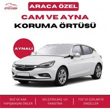 OtoÇizgi Opel Astra Buz ve Kar Önleyici Aynalı Cam Koruma Örtüsü - 4 Mevsim Güneş Korumalı