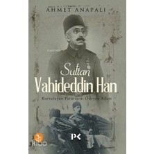 Profil Kitap Sultan Vahideddin Han; Kurtuluşun Faturasını Ödeyen Adam