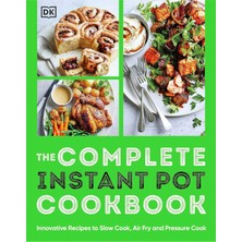 Aydogan's The Complete Instant Pot Cookbook: Innovative Recipes To Slow Cook, Bake, Air Fry And Pressure Cook