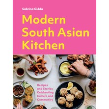 Aydogan's Modern South Asian Kitchen: Recipes And Stories Celebrating Culture And Community