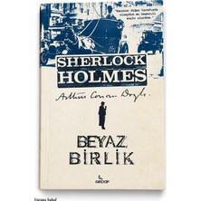 Girdap Sherlock Holmes Beyaz Birlik – Arthur Conan Doyle